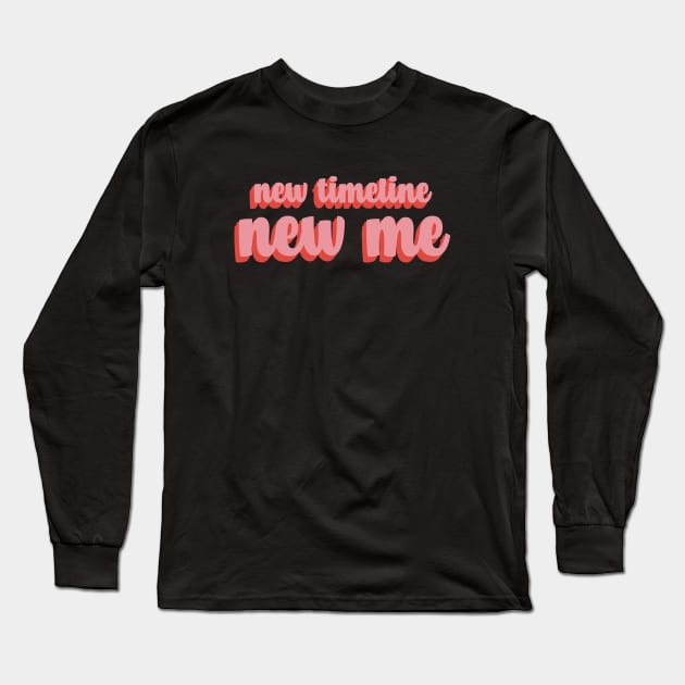 New Timeline New Me Long Sleeve T-Shirt by quoteee